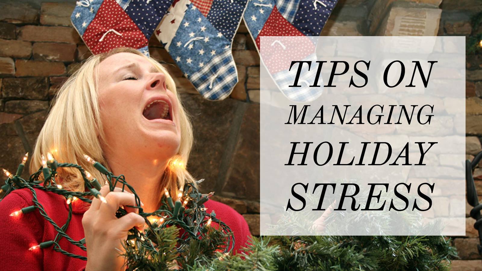 Tips to Manage Holiday Stress Tips