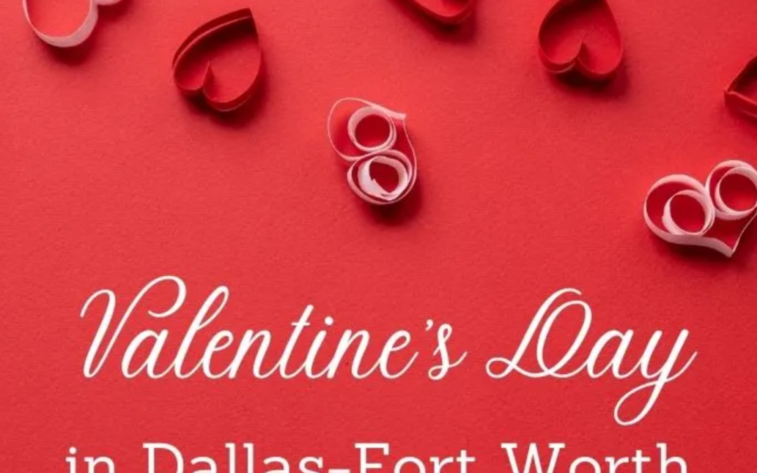 Unique Dallas Valentine’s Date Ideas for Each Stage of Your Relationship